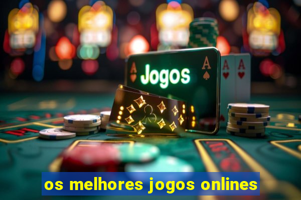 os melhores jogos onlines